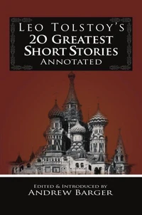 Leo Tolstoy's 20 Greatest Short Stories Annotated