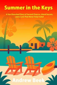 Summer in the Keys: A Sun‑Drenched Story of Second Chances, Island Secrets, and a Love That Never Truly Faded
