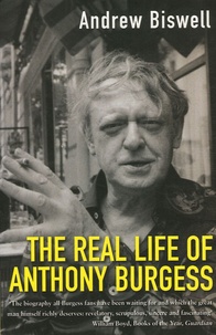 Andrew Biswell - The Real Life of Anthony Burgess.