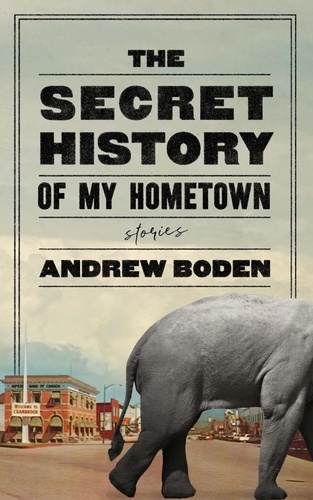  Andrew Boden - The Secret History of My Hometown.
