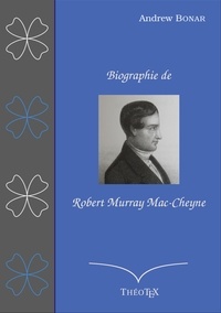 Andrew Bonar - Biographie de Robert Murray Mac-Cheyne.