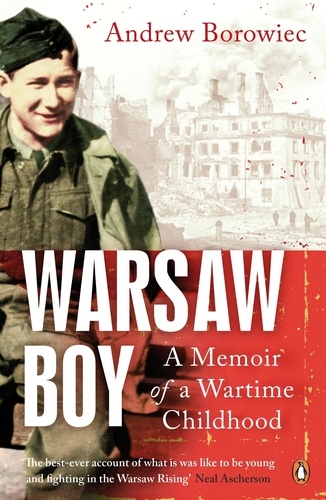 Andrew Borowiec - Warsaw Boy - A Memoir of a Wartime Childhood.