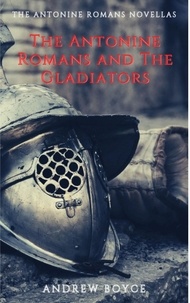  Andrew Boyce - The Antonine Romans and The Gladiators.