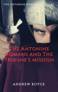 The Antonine Romans and The Tribune's Mission