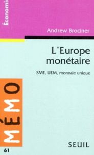 Andrew Brociner - L'Europe Monetaire. Sme, Uem, Monnaie Unique.