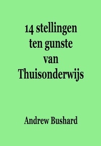  Andrew Bushard - 14 stellingen ten gunste van Thuisonderwijs.