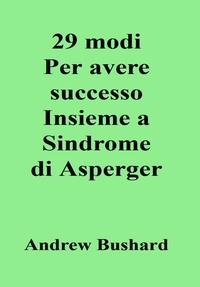  Andrew Bushard - 29 modi Per avere successo Insieme a Sindrome di Asperger.