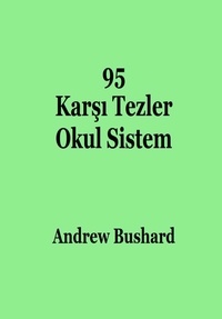 Est-il possible de télécharger des kindle books gratuitement 95 Karşı Tezler Okul Sistem DJVU par Andrew Bushard (French Edition) 9798223895756