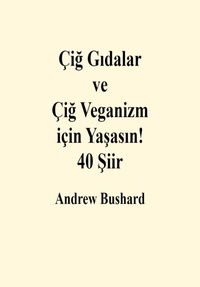 Lire des livres en ligne téléchargements gratuits Çiğ Gıdalar ve Çiğ Veganizm için Yaşasın! 40 Şiir in French 9798223132011 CHM PDB