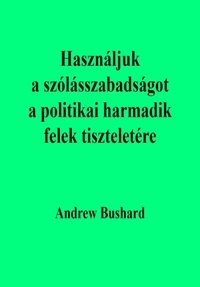  Andrew Bushard - Használjuk a szólásszabadságot a politikai harmadik felek tiszteletére.