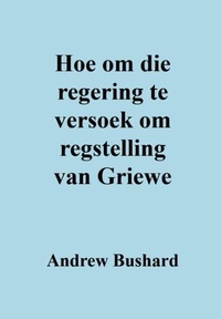 Livres anglais téléchargement pdf Hoe om die regering te versoek om regstelling van Griewe FB2 RTF (French Edition) par Andrew Bushard 9798223343431