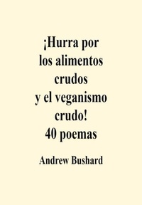 Ebook télécharger forum rapidshare ¡Hurra por los alimentos crudos y el veganismo crudo! 40 poemas 9798223415343 (Litterature Francaise)