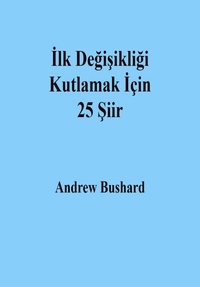  Andrew Bushard - İlk Değişikliği Kutlamak İçin 25 Şiir.