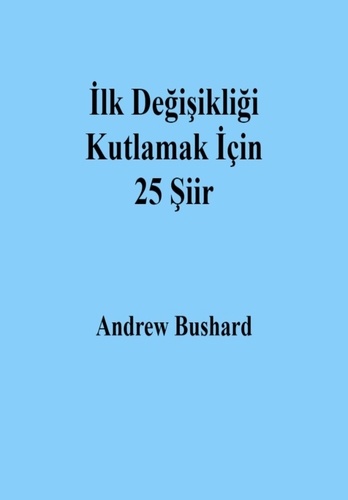 Andrew Bushard - İlk Değişikliği Kutlamak İçin 25 Şiir.
