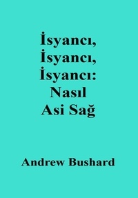 Téléchargement gratuit au format pdf ebooks İsyancı, İsyancı, İsyancı: Nasıl Asi Sağ 9798223886624 en francais PDB FB2 CHM