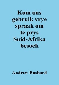  Andrew Bushard - Kom ons gebruik vrye spraak om te prys Suid-Afrika besoek.