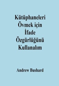Livres à télécharger gratuitement en format pdf Kütüphaneleri Övmek için İfade Özgürlüğünü Kullanalım