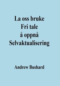 Téléchargement mp3 ebook gratuit La oss bruke Fri tale å oppnå Selvaktualisering FB2 RTF 9798223534655 in French par Andrew Bushard
