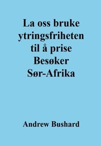 Ebooks téléchargeables gratuitement pour mp3 La oss bruke ytringsfriheten til å prise Besøker Sør-Afrika