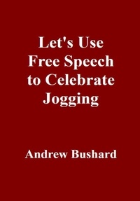  Andrew Bushard - Let's Use Free Speech to Celebrate Jogging.