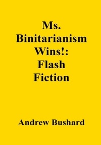 Ms.  Binitarianism Wins!: Flash Fiction