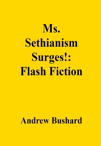  Andrew Bushard - Ms. Sethianism Surges!: Flash Fiction.