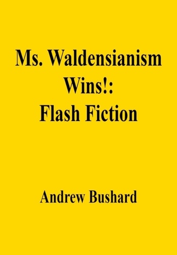  Andrew Bushard - Ms. Waldensianism Wins!: Flash Fiction.