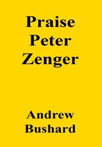 Ebook téléchargement gratuit deutsch Praise Peter Zenger 9798215932520 in French par Andrew Bushard