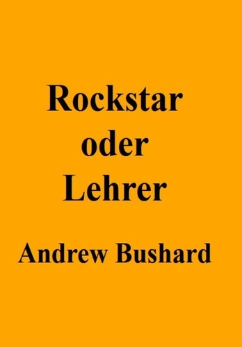  Andrew Bushard - Rockstar oder Lehrer?.