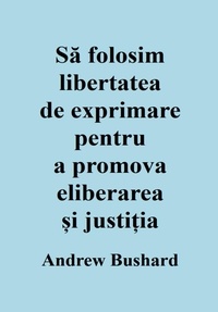  Andrew Bushard - Să folosim libertatea de exprimare pentru a promova eliberarea și justiția.