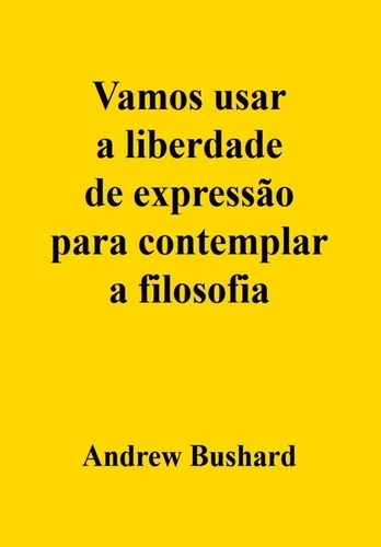  Andrew Bushard - Vamos usar a liberdade de expressão para contemplar a filosofia.