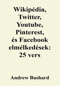 Real book mp3 gratuit telechargez Wikipédia, Twitter, Youtube, Pinterest, és Facebook elmélkedések: 25 vers par Andrew Bushard in French 9798223478010 DJVU