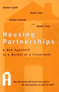 Andrew Caplin et Sewin Chan - Housing Partnerships - A New Approach to a Market at a Crossroads.