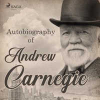 Andrew Carnegie et William Tomcho - Autobiography of Andrew Carnegie.