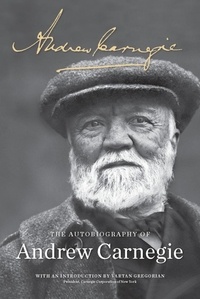 Andrew Carnegie - The Autobiography of Andrew Carnegie.