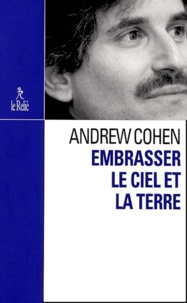 Andrew Cohen - Embrasser Le Ciel Et La Terre.