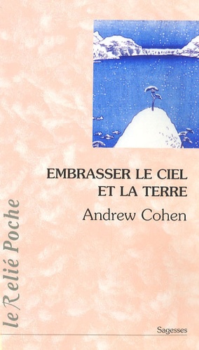 Andrew Cohen - Embrasser le ciel et la terre.