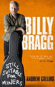 Andrew Collins - Billy Bragg - Still Suitable for Miners.