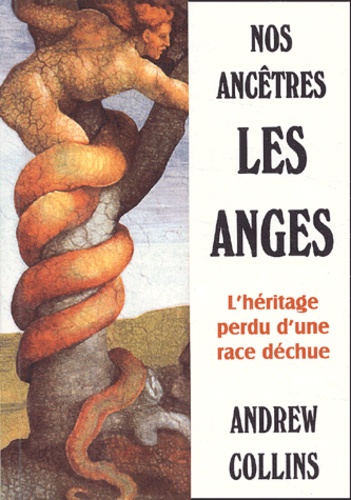 Andrew Collins - Nos ancêtres les anges - L'héritage d'une race déchue.