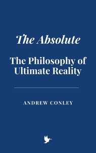 The Absolute: The Philosophy of Ultimate Reality