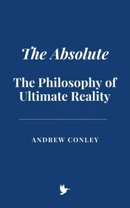 The Absolute: The Philosophy of Ultimate Reality