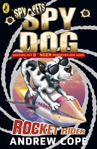 Andrew Cope - Spy Dog: Rocket Rider.