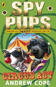 Andrew Cope - Spy Pups Circus Act.