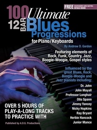  Andrew D. Gordon - 100 Ultimate 12 Bar Blues Progressions for Piano/Keyboards.