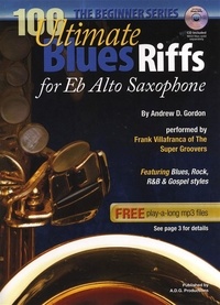  Andrew D. Gordon - 100 Ultimate Blues Riffs For Alto Sax and Eb Instruments Beginner Series - 100 Ultimate Blues Riffs Beginner Series.