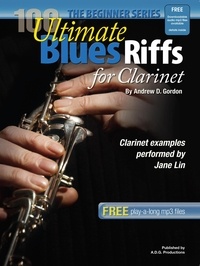  Andrew D. Gordon - 100 Ultimate Blues Riffs for Clarinet Beginner Series - 100 Ultimate Blues Riffs Beginner Series.