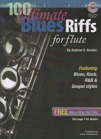  Andrew D. Gordon - 100 Ultimate Blues Riffs for Flute Beginner Series - 100 Ultimate Blues Riffs Beginner Series.