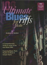  Andrew D. Gordon - 100 Ultimate Blues Riffs for Flute - 100 Ultimate Blues Riffs.