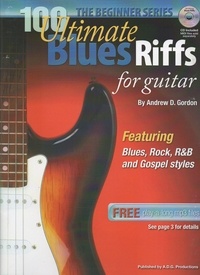  Andrew D. Gordon - 100 Ultimate Blues Riffs for Guitar Beginner Series - 100 Ultimate Blues Riffs Beginner Series.