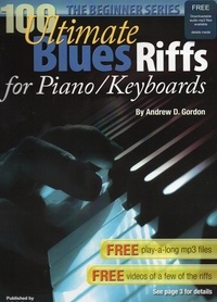  Andrew D. Gordon - 100 Ultimate Blues Riffs for Piano/Keyboards, the Beginner Series - 100 Ultimate Blues Riffs Beginner Series.